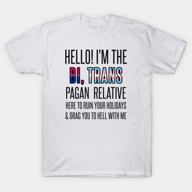 I’M THE BI, TRANS PAGAN RELATIVE T-Shirt by EmrysMartigan